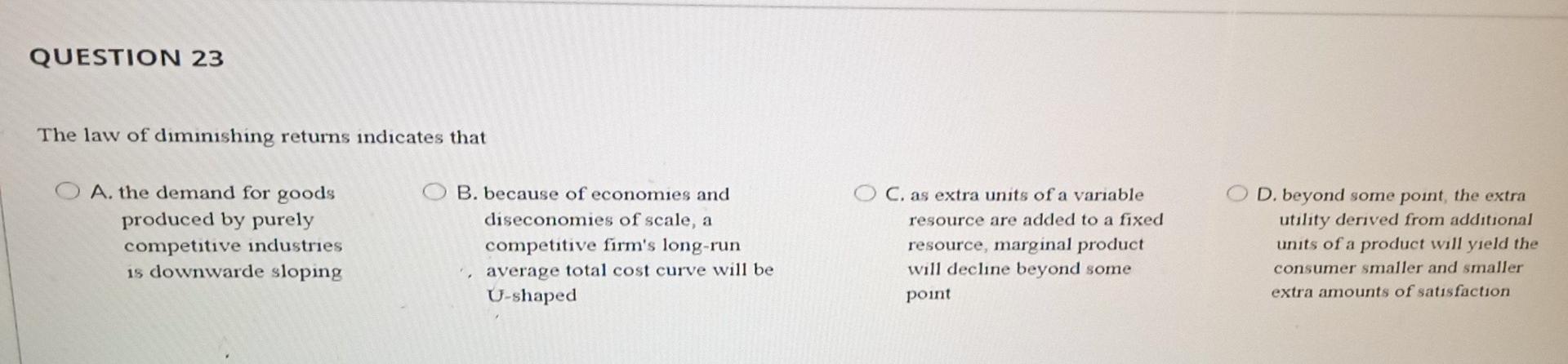 Solved QUESTION 23 The law of diminishing returns indicates | Chegg.com