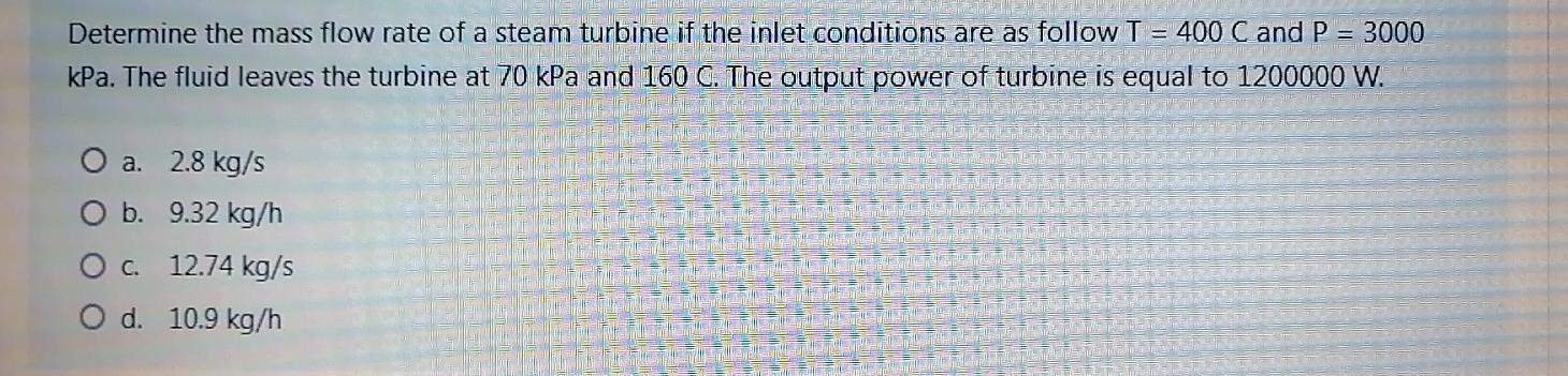 Solved Determine the mass flow rate of a steam turbine if | Chegg.com