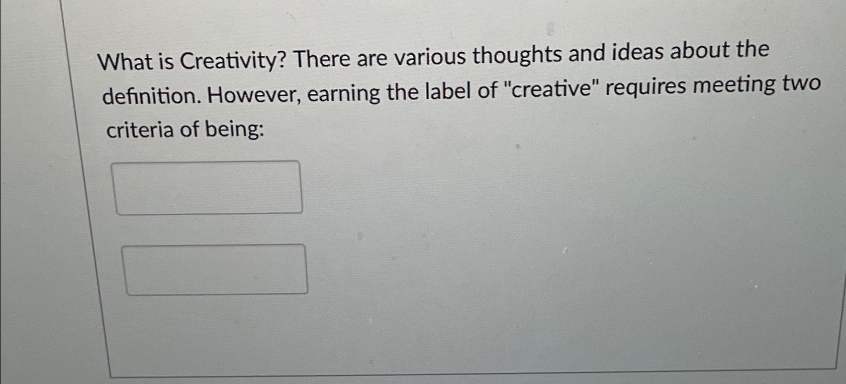 Solved What is Creativity? There are various thoughts and | Chegg.com