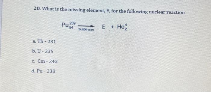 Solved 20. What is the missing element, E, for the following | Chegg.com