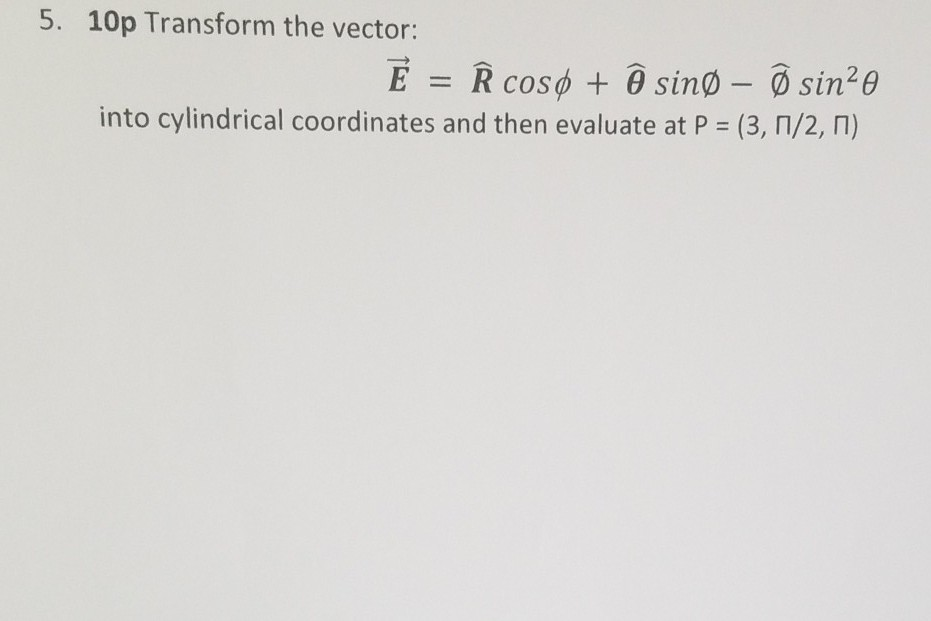 Solved 5 10p Transform The Vector E In Coso O Sino Chegg Com