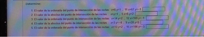 1. El valor de la ordenada del punto de intersección de las rectas: \( x+6 y=1,11 x+67 y=-1 \) 2. El valor de la abscisa del