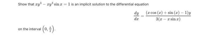 Show that \( x y^{3}-x y^{3} \sin x=1 \) is an implicit solution to the differential equation
\[
\frac{d y}{d x}=\frac{(x \co
