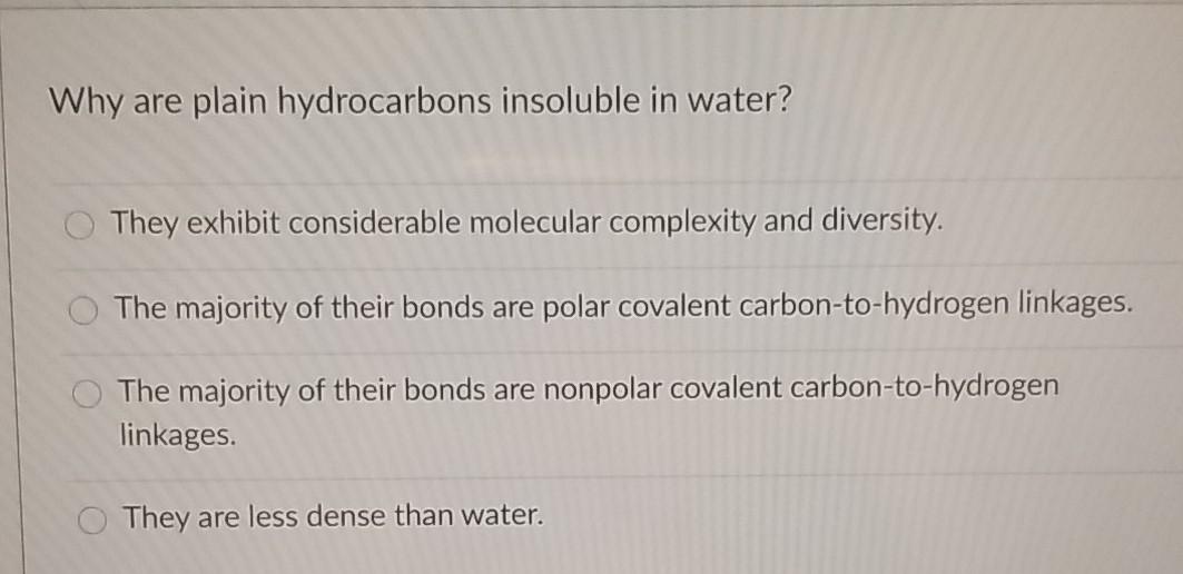 Solved Why are plain hydrocarbons insoluble in water? They | Chegg.com