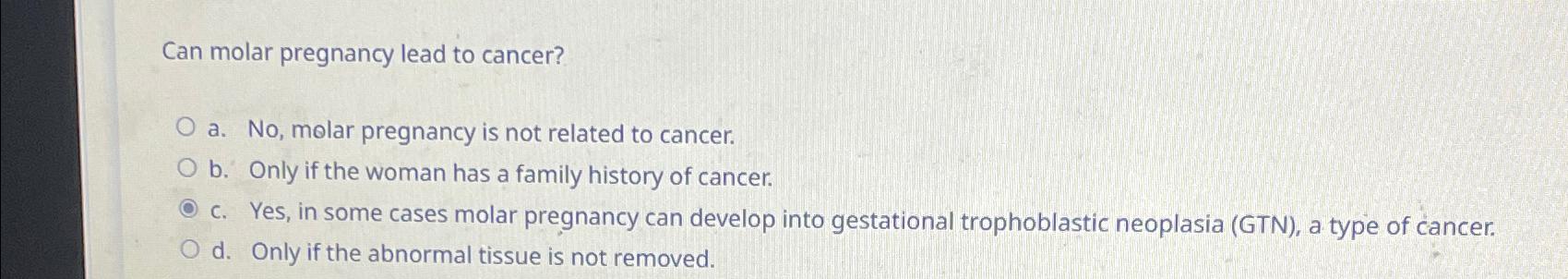 Solved Can molar pregnancy lead to cancer?a. ﻿No, ﻿molar | Chegg.com