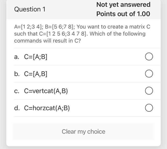 Solved Commands Will Result In C ? A. C=[A;B] B. C=[A,B] C. | Chegg.com