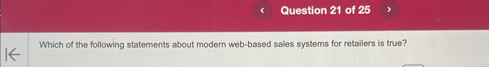 Solved Question 21 ﻿of 25Which of the following statements | Chegg.com