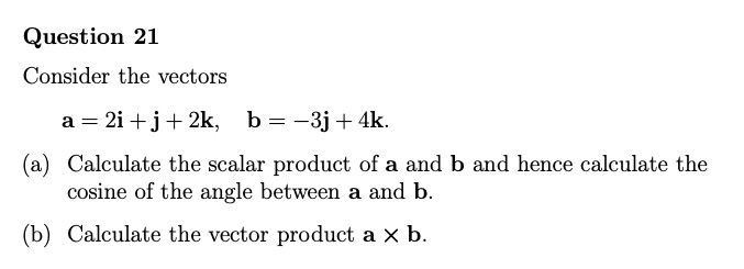 Solved Question 21 Consider The Vectors A=2i+j + 2k, B= -3j | Chegg.com