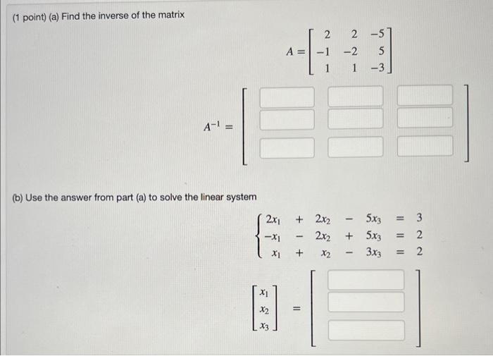 Solved (1 point) (a) Find the inverse of the matrix | Chegg.com