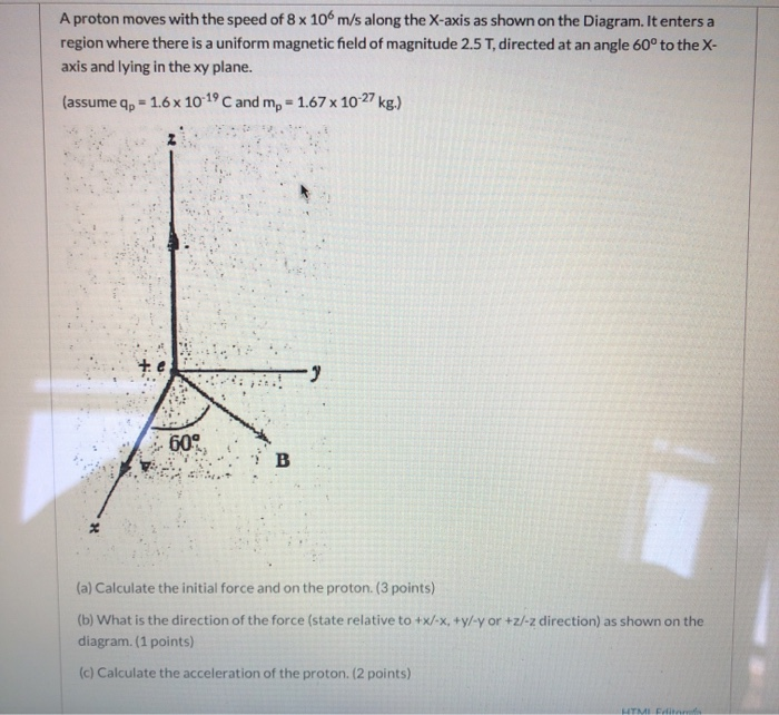 Solved A Proton Moves With The Speed Of 8 X 106 M/s Along | Chegg.com