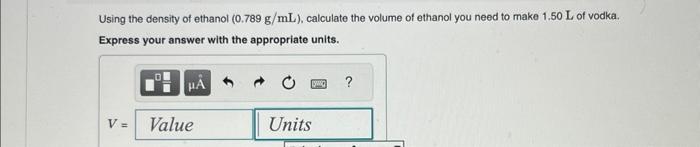 Solved Using the density of ethanol (0.789 g/mL), calculate | Chegg.com