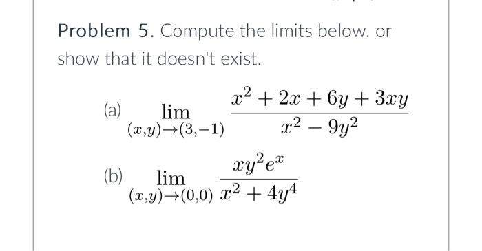 Solved Problem 5. Compute the limits below. or show that it | Chegg.com