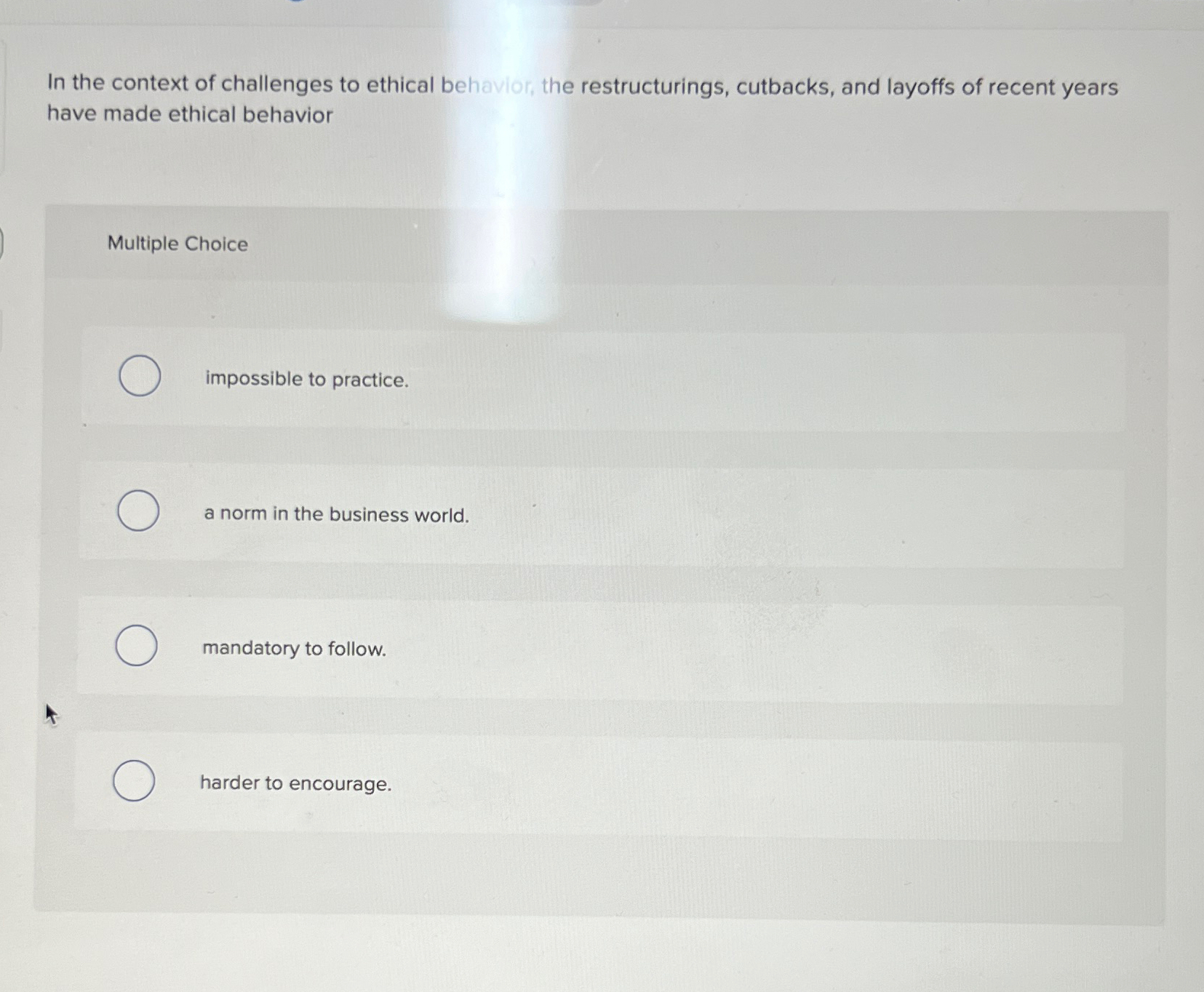 Solved In the context of challenges to ethical behavior, the | Chegg.com