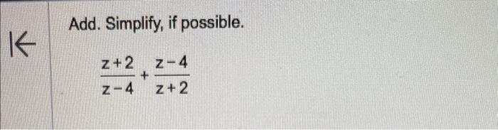 Add. Simplify, if possible. \[ \frac{z+2}{z-4}+\frac{z-4}{z+2} \]