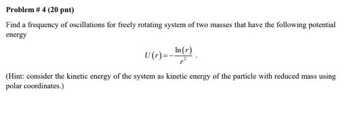 Solved Problem # 4 (20 pnt) Find a frequency of oscillations | Chegg.com