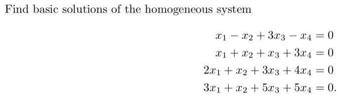 Solved Find basic solutions of the homogeneous system | Chegg.com