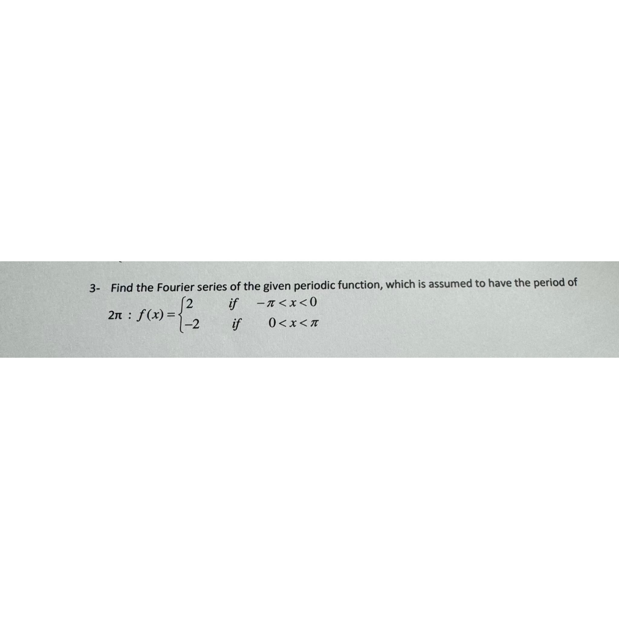 Solved 3- ﻿Find the Fourier series of the given periodic | Chegg.com
