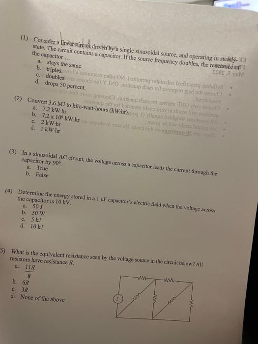 (1) Consider a linear circuit driven by a single sinusoidal source, and operating in steady
state. The circuit contains a cap