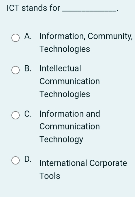 Solved ICT stands forA. ﻿Information, Community, | Chegg.com