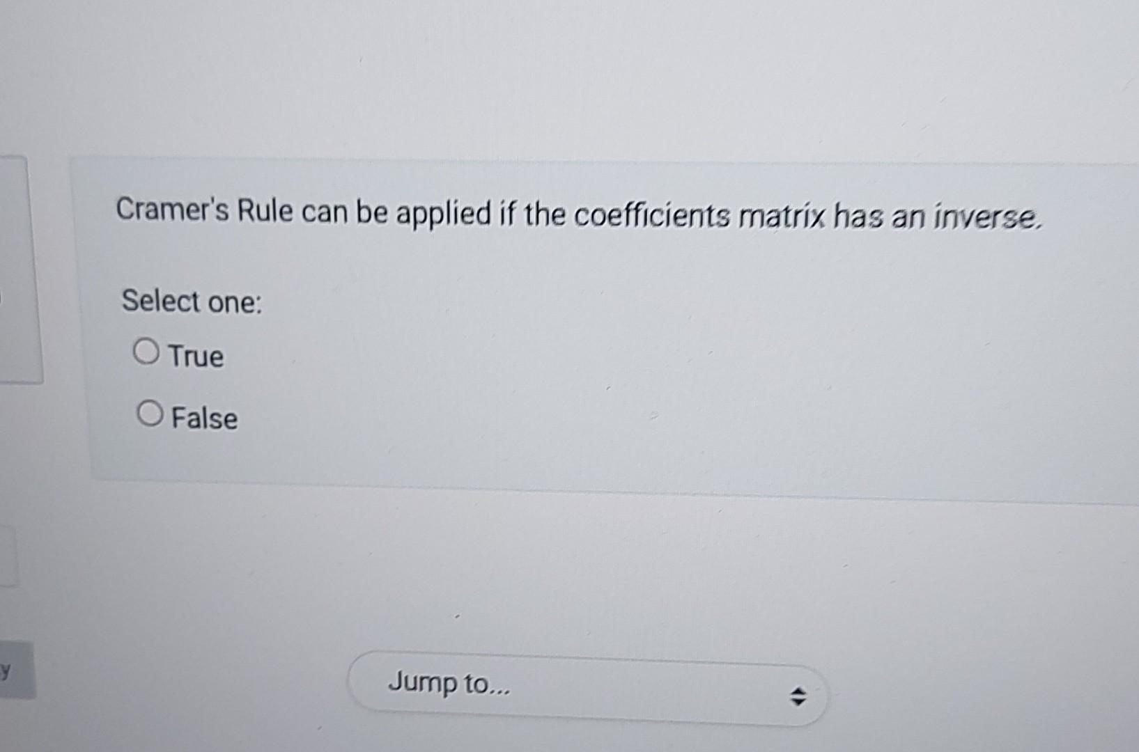 Solved Cramer's Rule can be applied if the coefficients
