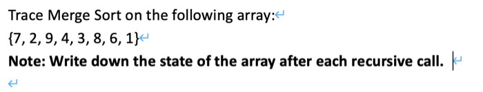 Solved Trace Merge Sort on the following array: {7, 2, | Chegg.com