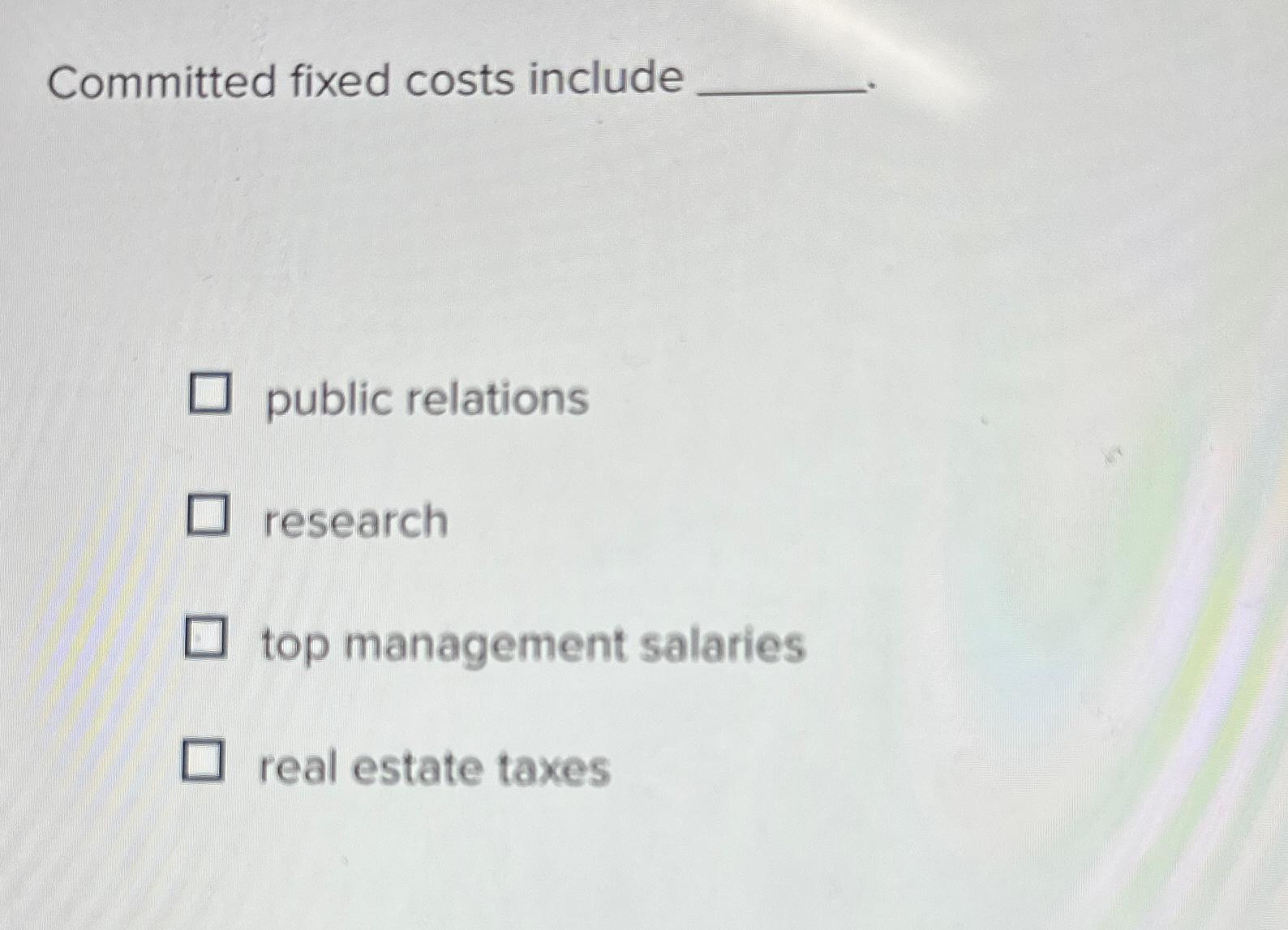 Solved Committed fixed costs includepublic