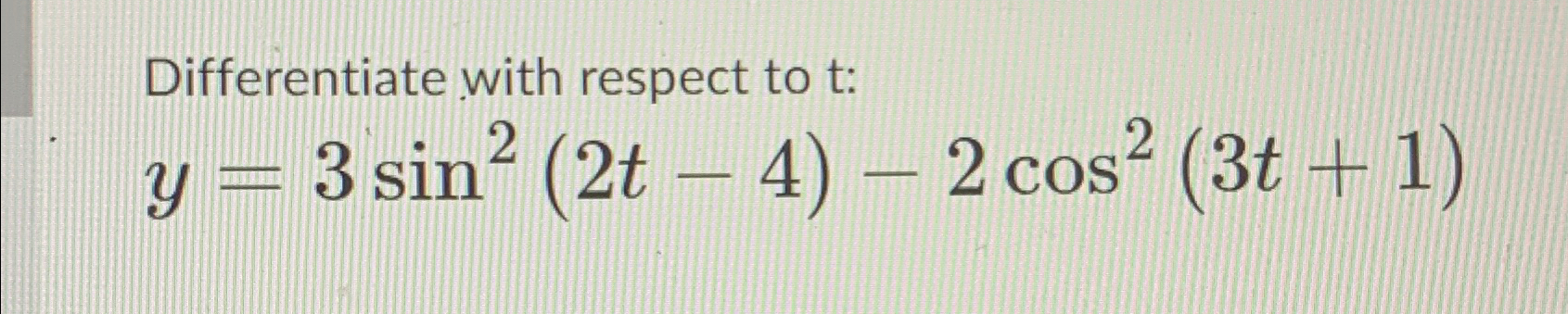 Solved Differentiate with respect to t | Chegg.com