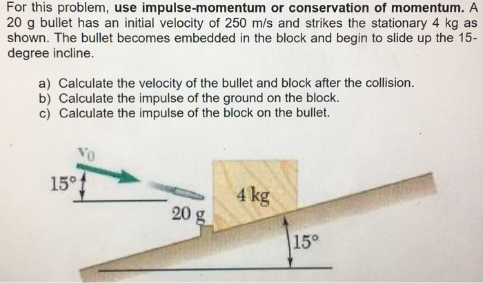 Solved For This Problem, Use Impulse-momentum Or | Chegg.com