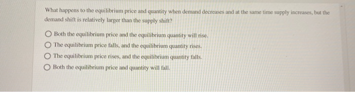 Solved What happens to the equilibrium price and quantity | Chegg.com