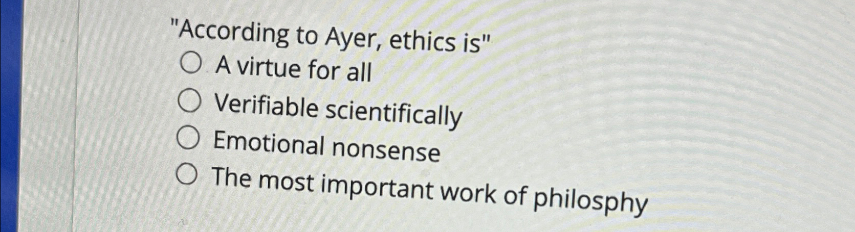 Solved "According to Ayer, ethics is"A virtue for | Chegg.com