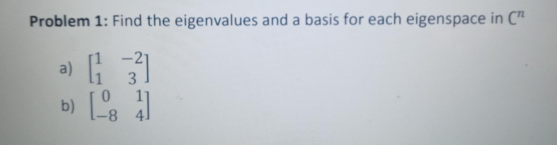Solved Problem 1: Find the eigenvalues and a basis for each | Chegg.com