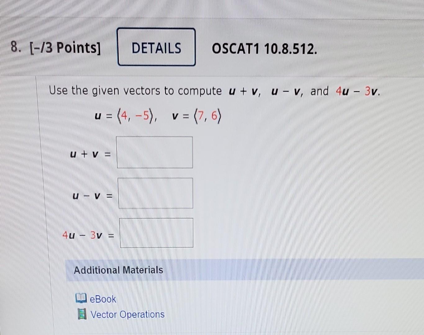 Solved Use the given vectors to compute u+v,u−v, and 4u−3v. | Chegg.com 