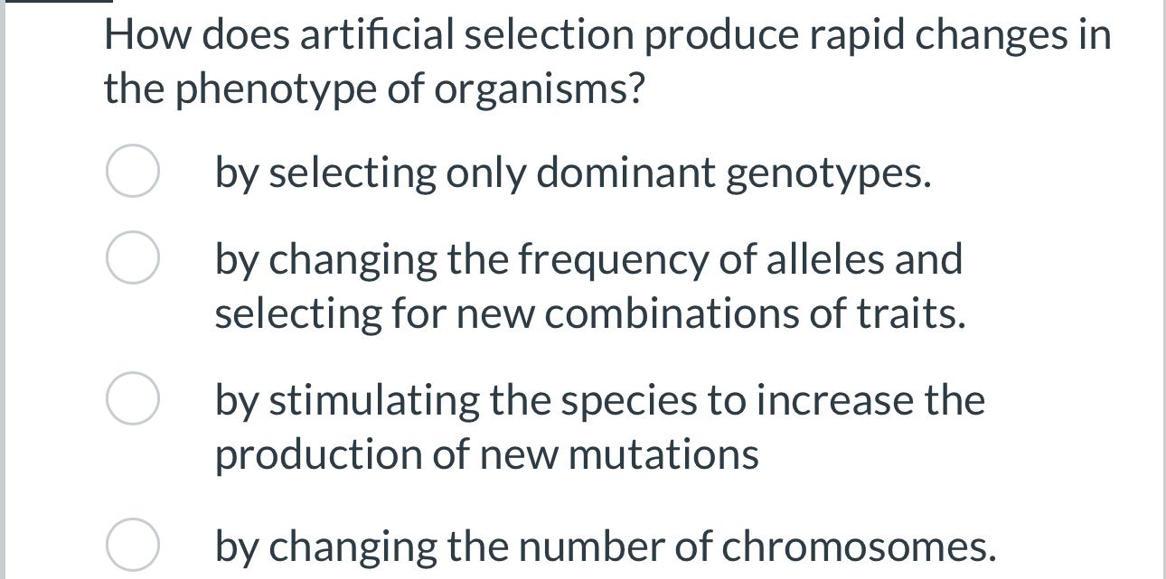 Solved How does artificial selection produce rapid changes