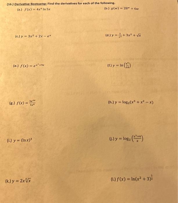 (a.) \( f(x)=4 x^{6} \ln 5 x \) (b.) \( g(w)=28^{w}+6 w \) (c.) \( y=3 x^{2}+2 x-e^{x} \) (d.) \( y=\frac{1}{x^{2}}+3 x^{2}+\