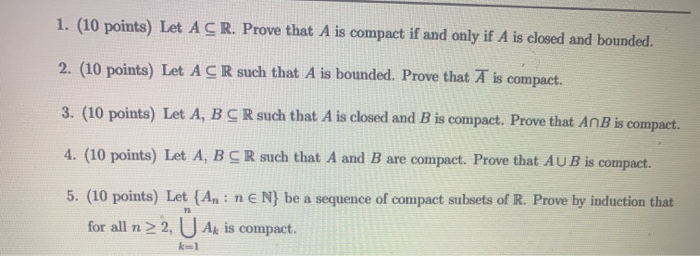 Solved 1. (10 points) Let A CR. Prove that A is compact if | Chegg.com