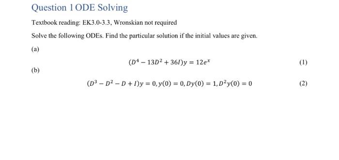 Solved Question 1 ODE Solving Textbook reading: EK3.0-3.3, | Chegg.com