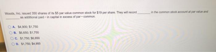 Solved in the common stock account at par value and Woods, | Chegg.com