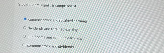 common stock and retained earnings may be viewed as