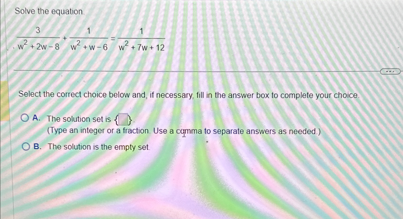 solved-solve-the-equation-3w2-2w-8-1w2-w-6-1w2-7w-12select-chegg