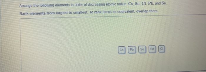 Solved Arrange the following elements in order of decreasing | Chegg.com