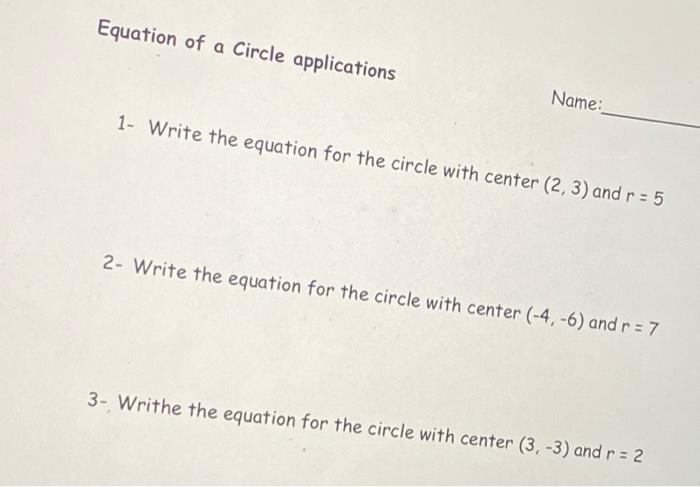Solved Equation of a Circle applications Name: 1- Write the | Chegg.com