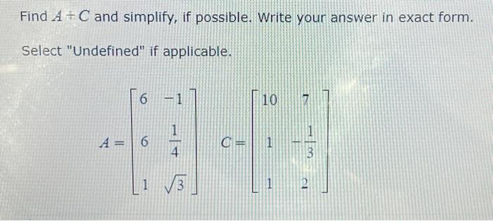 Solved Find A + C and simplify, if possible. Write your | Chegg.com