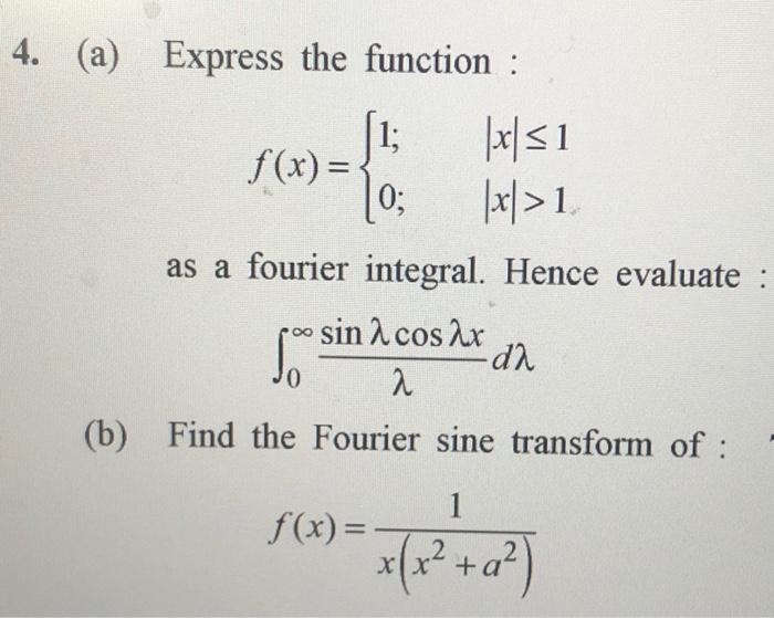 Solved 4. (a) Express the function : 1; |x|s1 f(x)= 0; |x|>1 | Chegg.com