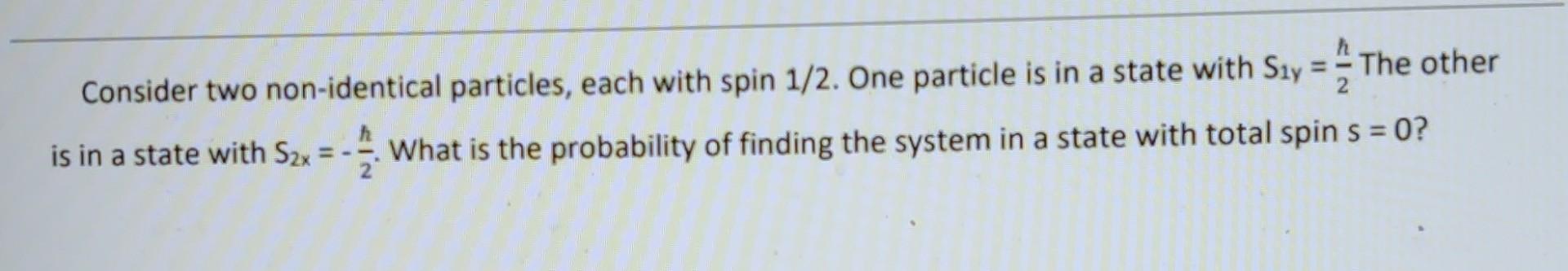 Solved Consider two non-identical particles, each with spin | Chegg.com