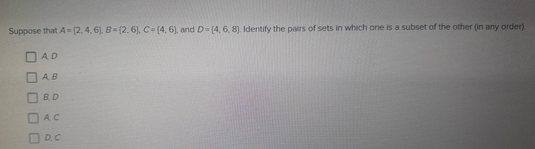 Solved Suppose That A = [2, 4, 6), B = {2, 6), C = {4, 6), | Chegg.com