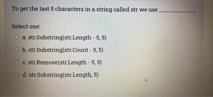 Solved To get the last 5 characters in a string called str | Chegg.com