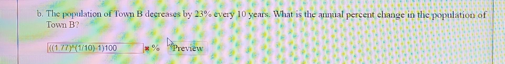 Solved B. The Population Of Town B Decreases By 23% Every 10 | Chegg.com