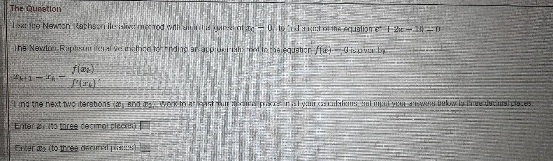 Solved The Question Use The Newton-Raphson Iterative Method | Chegg.com