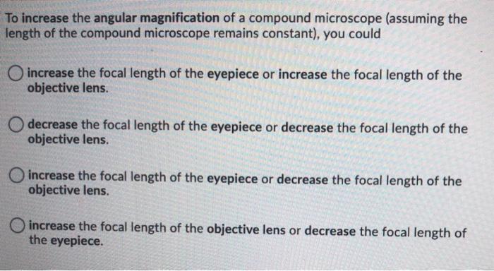 Solved To increase the angular magnification of a compound | Chegg.com