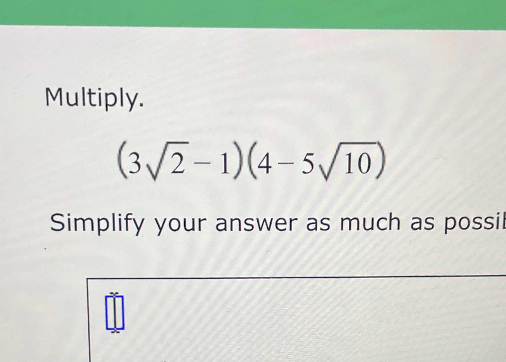Solved Multiply.(322-1)(4-5102)Simplify your answer as much | Chegg.com